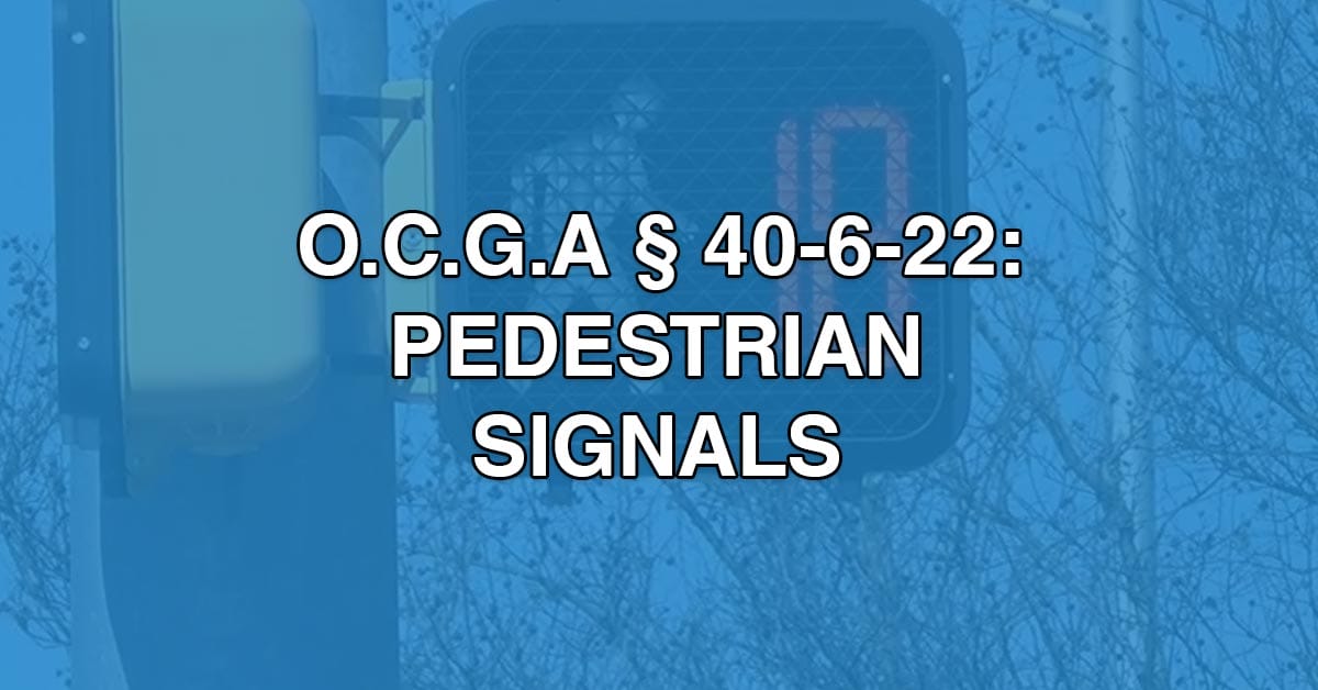 OCGA 40-6-22 - Pedestrian Signals