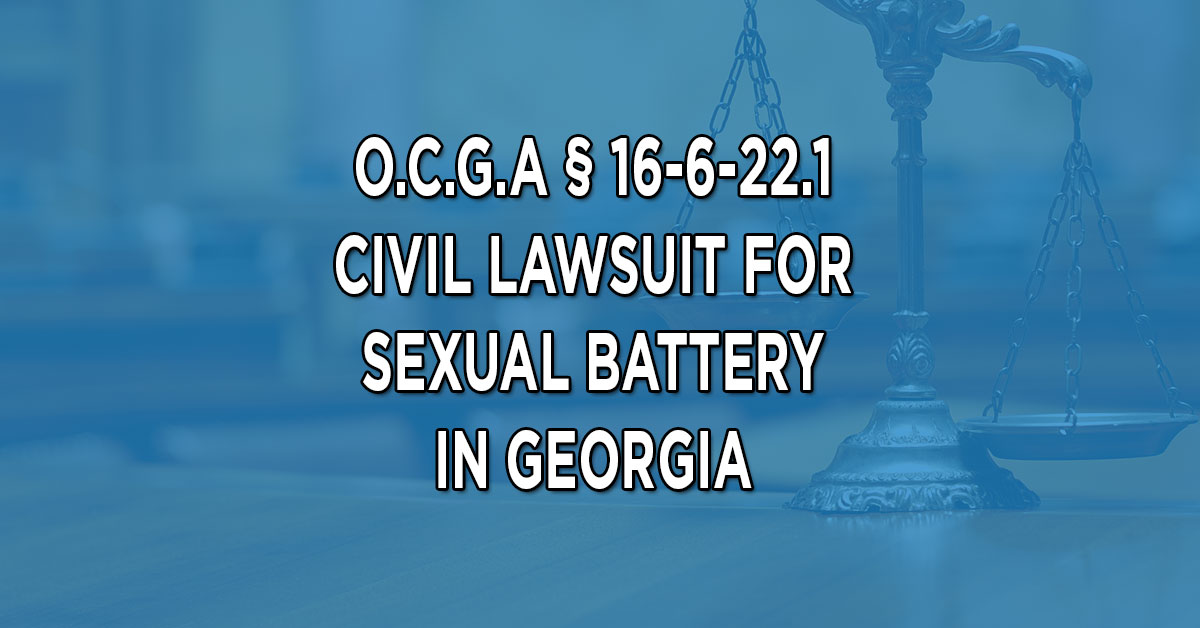 Cases of sexual battery and aggravated sexual battery in Georgia are covered by statutes 16-6-22.1 and 16-6-22.2.