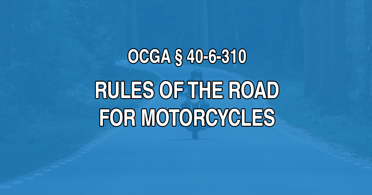 RULES OF THE ROAD FOR MOTORCYCLE DRIVES IN GEORGIA