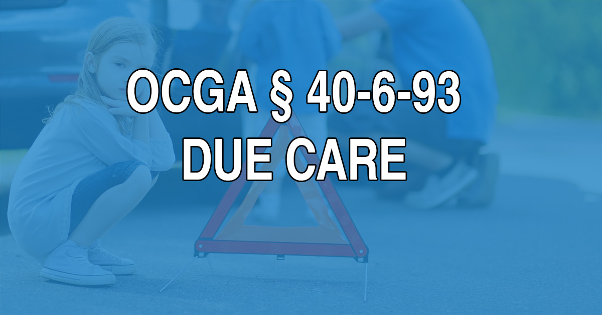 “Due care” means remaining aware of your surroundings and avoiding all accidents regardelss of the negligence of other drivers. Georgia statute 40-6-93 only requires drivers to avoid hitting pedestrians whenever possible.