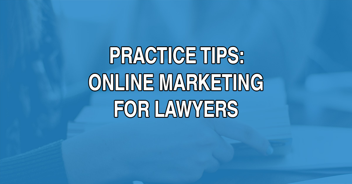 implementing even a small number of these best practices can drastically improve the firm’s online marketing success and increase the quantity and quality of potential client inquiries.